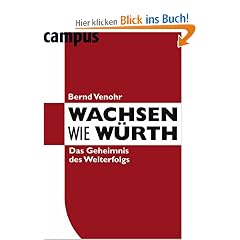 Wachsen wie W�rth: Das Geheimnis des Welterfolgs