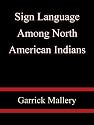 Sign Language Among North American Indians - Garrick Mallery