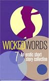 Wicked Words: v. 7: An Erotic Short Story Collection: v. 7 (Wicked Words)