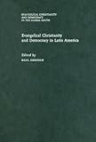 Evangelical Christianity and Democracy in Latin America (Evangelical Christianity and Democracy in the Global South)