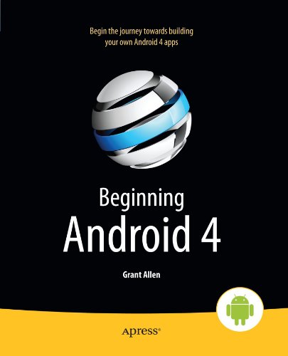 Beginning Android 4, by Mark Murphy, Grant Allen Beginning Android 4, by Mark Murphy, Grant Allen