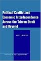 Political Conflict and Economic Interdependence Across the Taiwan Strait and Beyond (Studies in Asian Security)