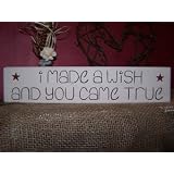 I made a wish and you came true by CreateYourWoodSign.com