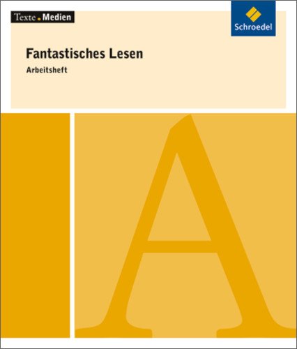 Schroedel Texte.Medien: Fantastisches Lesen - Ausgew&auml;hlte Ausz&uuml;ge aus fantastischen B&uuml;chern, Arbeitsheft