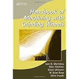 Handbook of Machining with Grinding Wheels (Manufacturing Engineering and Materials Processing)
