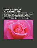 Frameworks Para Aplicaciones Web: Active Server Pages, ASP.Net, Grails, JavaServer Pages, Web2py, Ruby on Rails, Horde, Django, Canig , Webkit