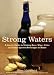 Strong Waters: A Simple Guide to Making Beer, Wine