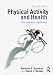 Physical Activity and Health: The Evidence Explained, Second Edition Physical Activity and Health: The Evidence Explained, Second Edition