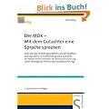 Der MDK - Mit dem Gutachter eine Sprache sprechen: Alles �ber die Einstufungspraktiken und die Qualit�tspr�fung nach � 112 in Verbindung mit � 114 SGB ... anh�ngende Prozesse der Qualit�tssicherung