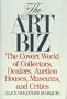 The Art Biz: The Covert World of Collectors, Dealers, Auction Houses, Museums, and Critics