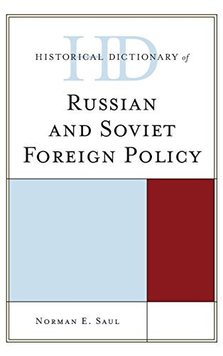 Historical Dictionary of Russian and Soviet Foreign Policy (Historical Dictionaries of Diplomacy and Foreign Relations), by Norman E. Saul Historical Dictionary of Russian and Soviet Foreign Policy (Historical Dictionaries of Diplomacy and Foreign Relations), by Norman E. Saul