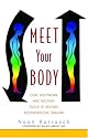 Meet Your Body: CORE Bodywork and Rolfing Tools to Release Bodymindcore Trauma: A Rolfer's Guide to Releasing Bodymindcore Trauma