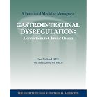 Gastrointestinal Dysregulation: Connections to Chronic Disease (Functional Medicine... by  MD Leo Galland, MB, MRCPI Helen Lafferty, and MD David S. Jones