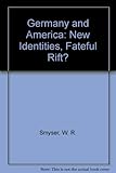 Germany and America : new identities, fateful rift?