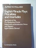 English miracle plays, moralities and interludes : specimens of the pre-Elizabethan drama