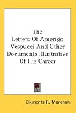 The Letters Of Amerigo Vespucci And Other Documents Illustrative Of His Career