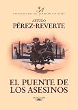 El puente de los asesinos / The Assassin's Bridge (Las Aventuras Del Capitan Alatriste / Captain Alatriste) (Spanish Edition)