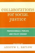 Collaborations for Social Justice: Professionals, Publics, and Policy Change