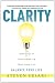 Clarity: HowTo Get It, How To Keep It & How To Use It to Balance Your LIfe