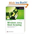 Windows 2003 Shell Scripting. Abl�ufe automatisieren ohne Programmierkenntnisse