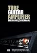 Tube Guitar Amplifier Servicing and Overhaul - DVD
