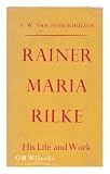 RAINER MARIA RILKE: HIS LIFE AND WORK
