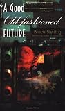 A Good Old-Fashioned Future (0553576429) by Sterling, Bruce