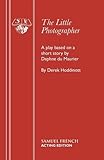 The little photographer : a play based on a short story by Daphne du Maurier
