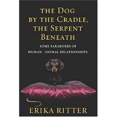 The Dog by the Cradle, the Serpent Beneath: Some Paradoxes of Human-Animal Relationships