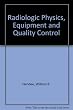 Radiologic physics,equipment and quality control