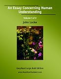 An Essay Concerning Human Understanding Volume 1 of 2   [EasyRead Large Bold Edition]
