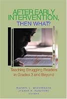After Early Intervention, Then What?: Teaching Struggling Readers in Grades 3 and Beyond