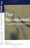 The Baccalaureate: A Model for Curriculum Reform (Future Education from 14+ Series)