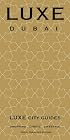 LUXE Dubai (LUXE City Guides)