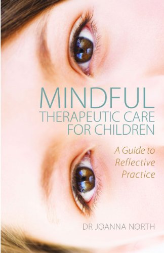 Mindful Therapeutic Care for Children: A Guide to Reflective Practice