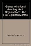 Grants to national voluntary youth organizations : the first eighteen months