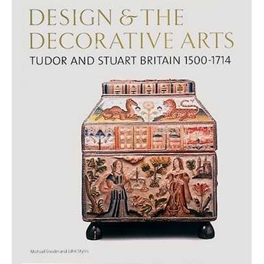 Design and the Decorative Arts: Tudor and Stuart Britain 1500-1714