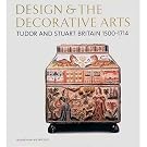 Design and the Decorative Arts: Tudor and Stuart Britain 1500-1714