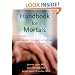 Handbook for Mortals: Guidance for People Facing Serious Illness