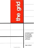 The Grid: A Modular System for the Design and Production of Newspapers, Magazines, and Books (Design & Graphic Design)