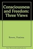 Consciousness and freedom : three views