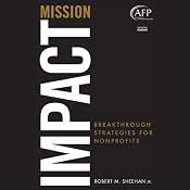Mission Impact: Breakthrough Strategies for Nonprofits | [Robert M. Sheehan]
