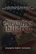 Calamity's Children: A Civil War, Post War Novel of Defeat & Devastation, Personal Victory & Peace