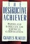 The Destructive Achiever: Power and Ethics in the American Corporation