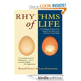 The Rhythms Of Life: The Biological Clocks That Control the Daily Lives of Every Living Thing