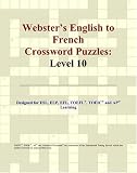 Webster's English to French Crossword Puzzles: Level 10