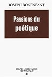 Passions du poetique: Essais (Collection Essais litteraires)