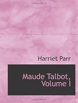 Maude Talbot, Volume I