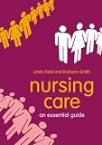 Nursing Care: An Essential Guide