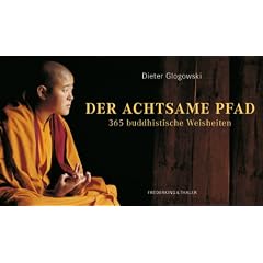 Der achtsame Pfad: 365 buddhistische Weisheiten